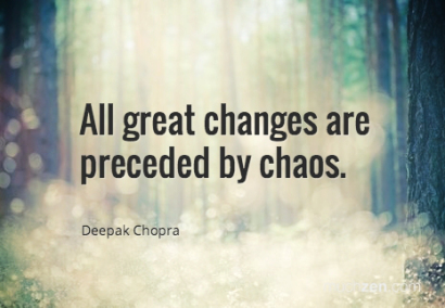 all-great-changes-are-preceded-by-chaos